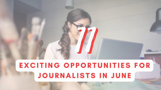 11 exciting opportunities for journalists in June