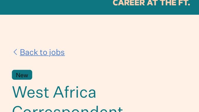 Financial Times hiring West Africa Correspondent