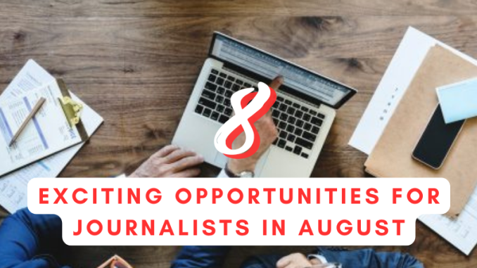 8 journalism opportunities closing soon