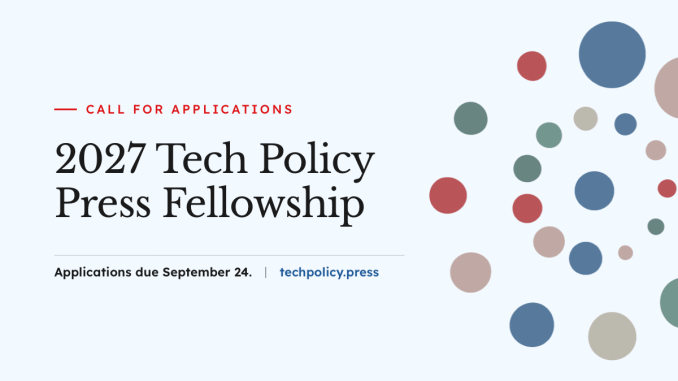 2027 Tech Policy Press fellowship