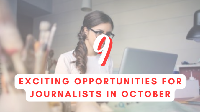 9 journalism opportunities closing in October 2026